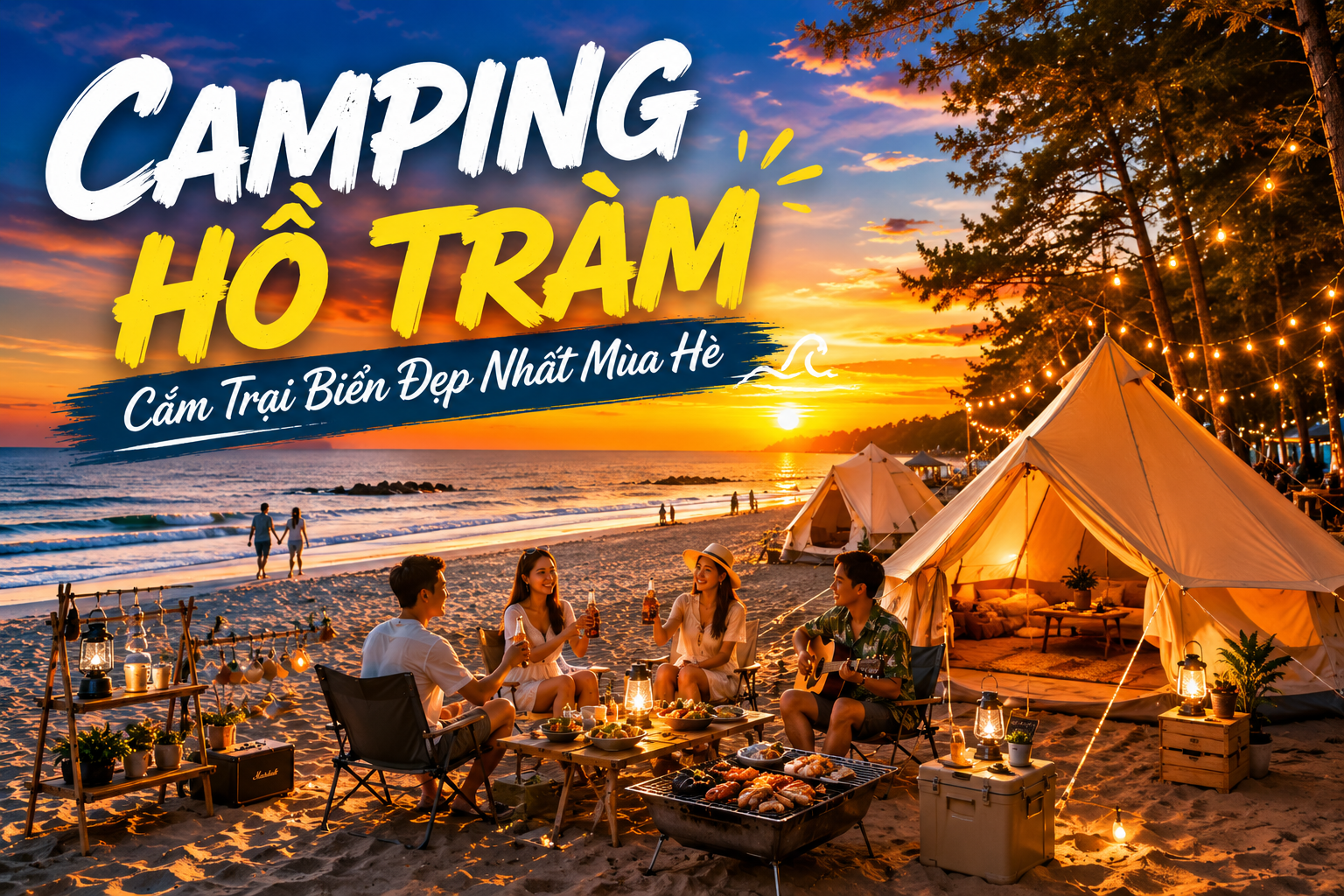 Camping Hồ Tràm: Trải Nghiệm Cắm Trại Biển Được Yêu Thích Mùa Hè